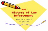 History of Law Enforcement Aug 29 – sep 2 3rd period.