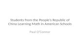 Students from the People’s Republic of China Learning Math in American Schools Paul O’Connor.