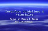 Interface Guidelines & Principles Focus on Users & Tasks Not Technology.