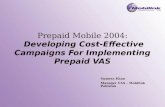 Prepaid Mobile 2004: Developing Cost-Effective Campaigns For Implementing Prepaid VAS Sumera Khan Manager VAS – Mobilink Pakistan.
