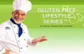 GLUTEN FREE LIFESTYLE SERIES ™ All Items Gluten-free Certified.