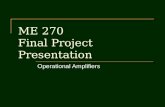 ME 270 Final Project Presentation Operational Amplifiers.