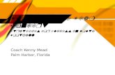 The Coaching Team Concept Strategies for Success in Youth Football Coach Kenny Mead Palm Harbor, Florida Coach Kenny Mead Palm Harbor, Florida
