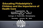 Presentation By William R. Hite, Jr. Ed. D. Superintendent of Schools to the College of Physicians Philadelphia Thursday, January 30, 2013.