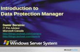 Introduction to Data Protection Manager Damir Bersinic IT Pro Advisor Microsoft Canada  .