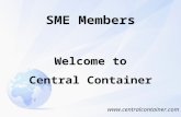 SME Members Welcome to Central Container .