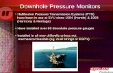 Downhole Pressure Monitors Halliburton Pressure Transmission Systems (PTS) have been in use at SYU since 1984 (Hondo) & 1993 (Harmony & Heritage) Have.