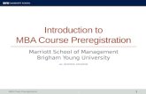 Introduction to MBA Course Preregistration Marriott School of Management Brigham Young University rev. 3/12/2012, 10/13/2011 1 1 MBA Class Preregistration.
