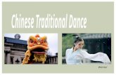 Wentai. History of Chinese Traditional Dance INTRODUCTION 1 Court Dance and Folk Dance 2 Feature of Chinese Traditional Dance 3 Lion Dance 4 5 Conclusion.