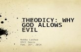THEODICY: WHY GOD ALLOWS EVIL Robby Lashua DSCC Oasis Feb. 16 th, 2014.