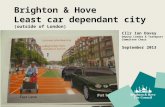 Brighton & Hove Least car dependant city (outside of London) Cllr Ian Davey Deputy Leader & Transport Committee Chair September 2013.