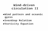 Wind-driven circulation II ●Wind pattern and oceanic gyres ●Sverdrup Relation ●Vorticity Equation.