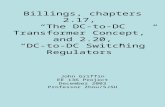 Billings, chapters 2.17, “The DC-to-DC Transformer Concept,” and 2.20, “DC-to-DC Switching Regulators” John Griffin EE 136 Project December 2003 Professor.
