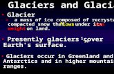 Glaciers- Important in understanding global scale climate change Related to all 5 of the Earth’s systems Exosphere- changes in the amount of sunlight.
