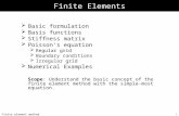 Finite element method 1 Finite Elements  Basic formulation  Basis functions  Stiffness matrix  Poisson‘s equation  Regular grid  Boundary conditions.