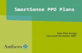 SmartSense PPO Plans New Plan Design Launched December 2007.