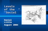 Levels of the “Social” Daniel Little August 2004.