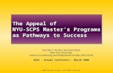 The Appeal of NYU-SCPS Master’s Programs as Pathways to Success Dorothy A. Durkin, Associate Dean New York University School of Continuing and Professional.