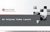 POLYCOM CONFIDENTIAL Q4 Polycom Video Launch. POLYCOM CONFIDENTIAL Disclaimer This presentation contains information about products under development.