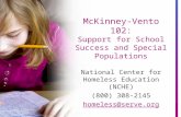 McKinney-Vento 102: Support for School Success and Special Populations National Center for Homeless Education (NCHE) (800) 308-2145 homeless@serve.org.