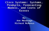 Cisco Systems: Systems, Products, Forecasting Models, and Costs of Errors By: Ann Mesavage Richard McManus.