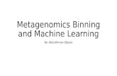 Metagenomics Binning and Machine Learning By: Abdulrhman Aljouie.