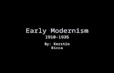 Early Modernism 1910-1935 By: Kerstin Ricca. Early Influences Early Modernism was a movement characterized by its deliberate break from design patterns.