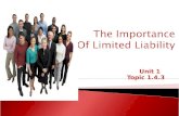 Unit 1 Topic 1.4.3.  Must learn: The principles of limited and unlimited liability  Should learn: The differences between limited and unlimited liability.