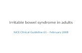 Irritable bowel syndrome in adults NICE Clinical Guideline 61 – February 2008.