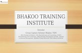 BHAKOO TRAINING INSTITUTE Director Group Captain Ashwani Bhakoo VSM MSc (Strategy & Defence), MS, (Psychotherapy and Counseling), PGDPC (Psychotherapy.
