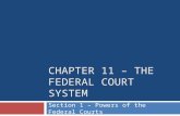 CHAPTER 11 – THE FEDERAL COURT SYSTEM Section 1 – Powers of the Federal Courts.