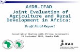 AfDB-IFAD Joint Evaluation of Agriculture and Rural Development in Africa: Draft Final Report Consultation Meeting with African Governments 29 September.