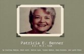 Patricia E. Benner R.N., Ph.D., FAAN By Courtney Madsen, Barb Lentz, Denise Lyon, Yvonne Robles, Dawn Kooiman, and Lynda Chase.