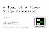 A Tour of A Five-Stage Processor CS 3220 Fall 2014 Hadi Esmaeilzadeh hadi@cc.gatech.edu Georgia Institute of Technology Some slides adopted from Prof.
