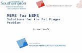 MEMS for NEMS Solutions for the Fat Finger Problem Michael Kraft.