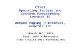 CS162 Operating Systems and Systems Programming Lecture 16 Demand Paging (Finished), General I/O March 30 th, 2015 Prof. John Kubiatowicz .