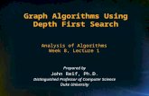 Graph Algorithms Using Depth First Search Prepared by John Reif, Ph.D. Distinguished Professor of Computer Science Duke University Analysis of Algorithms.