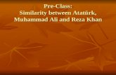 Pre-Class: Similarity between Atatürk, Muhammad Ali and Reza Khan.