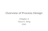 Overview of Process Design Chapter 4 Terry A. Ring ChE.