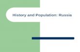 History and Population: Russia. Early Peoples and States Russia’s history extends back to A.D. 600s – Slav farmers, hunters, and fishers settled near.