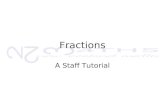 Fractions A Staff Tutorial. Workshop Format This workshop is based around seven teaching scenarios. From each of these scenarios will be drawn: key ideas.