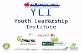 YLI Youth Leadership Institute Sponsored By. WHY "YOUTH" LEADERSHIP? To increase awareness of community needs, opportunities, problems, and resources.