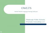1 OWLTS Online World Language Testing Software Pittsburgh Public Schools Prismatic Consulting LLC.