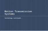 Motion Transmission Systems Technology continued...