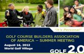 GOLF COURSE BUILDERS ASSOCIATION OF AMERICA ~ SUMMER MEETING August 16, 2012 World Golf Village.