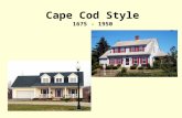 Cape Cod Style 1675 - 1950. Cape Cod houses had many of these features: Steep roof (8"-12" pitch) with side gables - Keeps weather out - Allows attic.