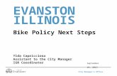 City Manager’s Office EVANSTON ILLINOIS Bike Policy Next Steps Ylda Capriccioso Assistant to the City Manager IGR Coordinator September 29, 2013.