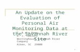 1 An Update on the Evaluation of Personal Air Monitoring Data at the Savannah River Site T. R. La Bone D. J. Hadlock Westinghouse Savannah River Company.