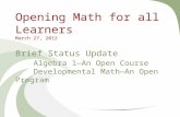 Opening Math for all Learners March 27, 2012 Brief Status Update Algebra 1—An Open Course Developmental Math—An Open Program.