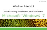 ®® Microsoft Windows 7 Windows Tutorial 9 Maintaining Hardware and Software.